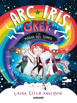 cover image of Arc Iris Grey 1--Arc Iris Grey i la màgia del temps